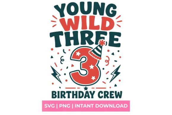 Celebrate in Style with the Young Wild Three Birthday Crew SVG