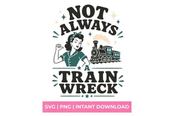 Not Always a Train Wreck Vintage Woman S: A Font with Soul